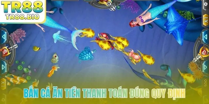 Bắn cá ăn tiền thanh toán đúng quy định